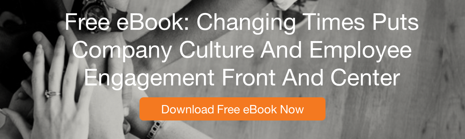 Free Ebook CTA Changing Times Puts Company Culture And Employee Engagement Front And Center