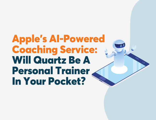 Apple’s AI-Powered Coaching Service: Will Quartz Be A Personal Trainer In Your Pocket?