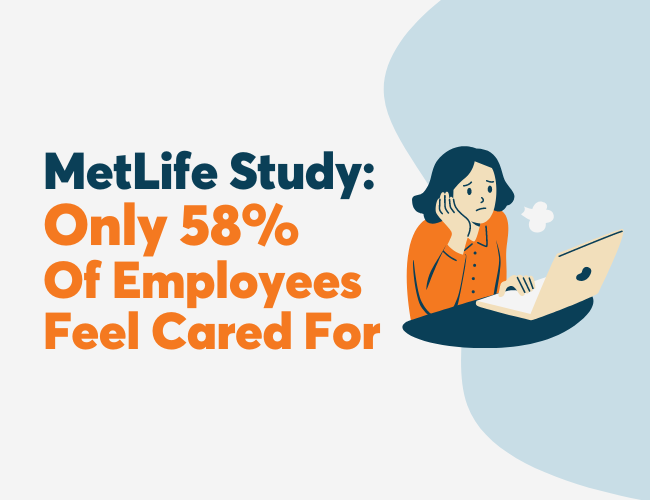 MetLife Study: Only 58% Of Employees Feel Cared For 