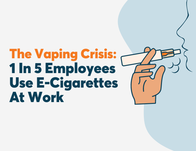 The Vaping Crisis: 1 In 5 Employees Use E-Cigarettes At Work