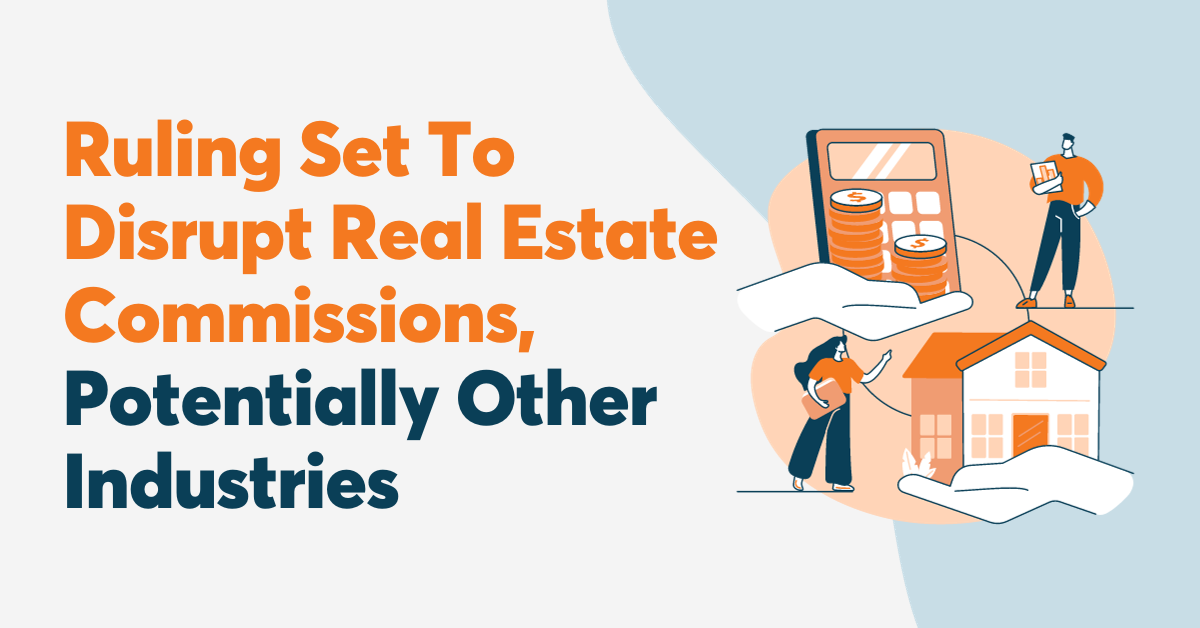 Ruling Set To Disrupt Real Estate Commissions, Potentially Other ...
